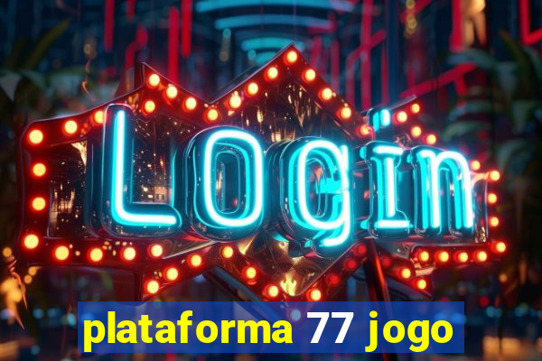 plataforma 77 jogo